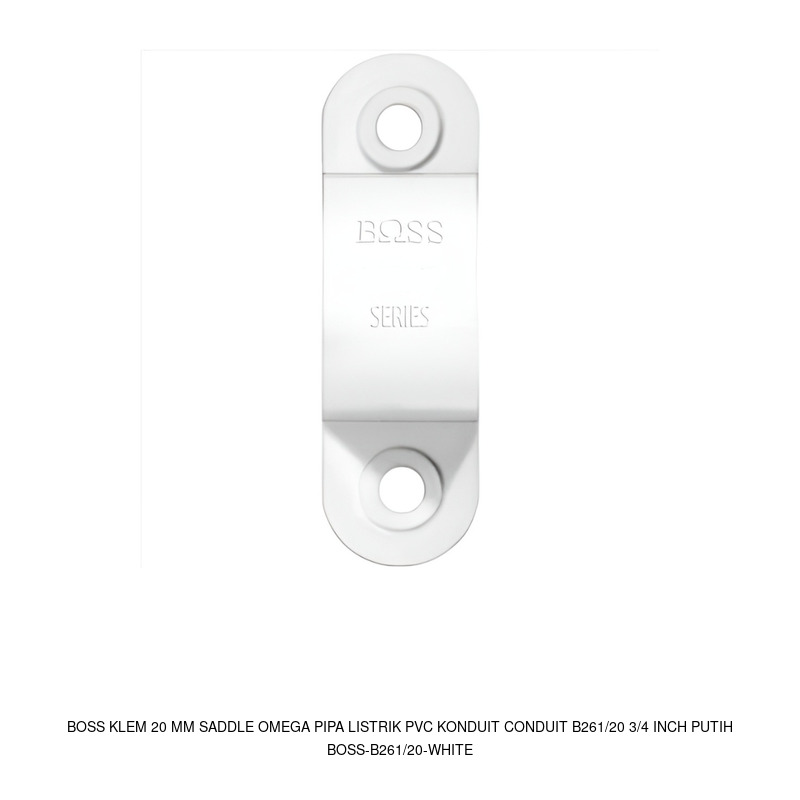 Boss BOSS Klem 20 mm Saddle Omega Pipa Listrik PVC Konduit Conduit B261/20 3/4 inch Putih