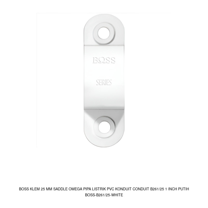 Boss BOSS Klem 25 mm Saddle Omega Pipa Listrik PVC Konduit Conduit B261/25 1 inch Putih