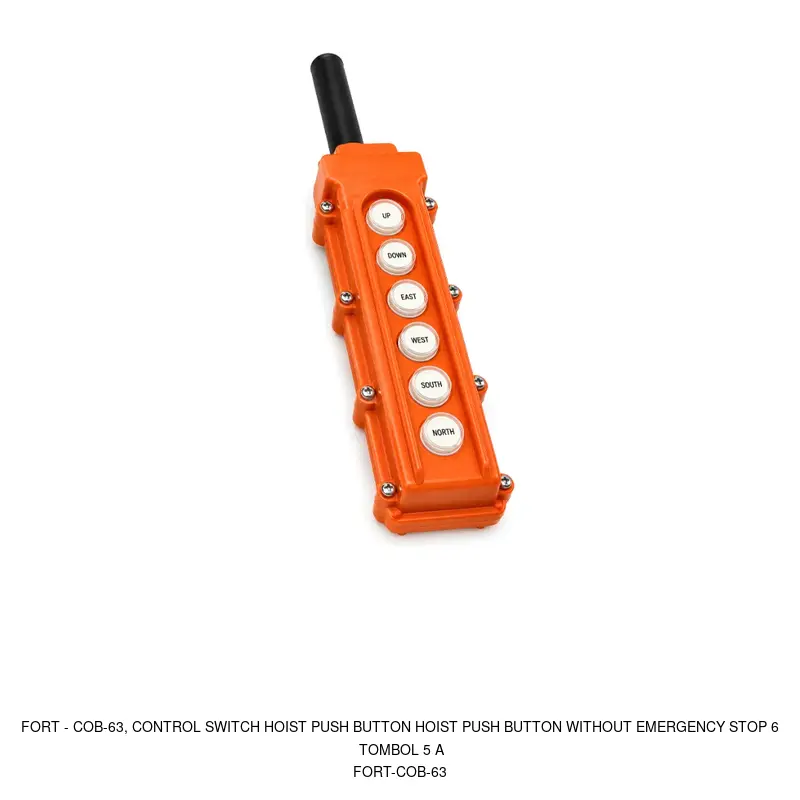 Fort COB-63, CONTROL SWITCH HOIST PUSH BUTTON HOIST PUSH BUTTON WITHOUT EMERGENCY STOP 6 TOMBOL 5 A