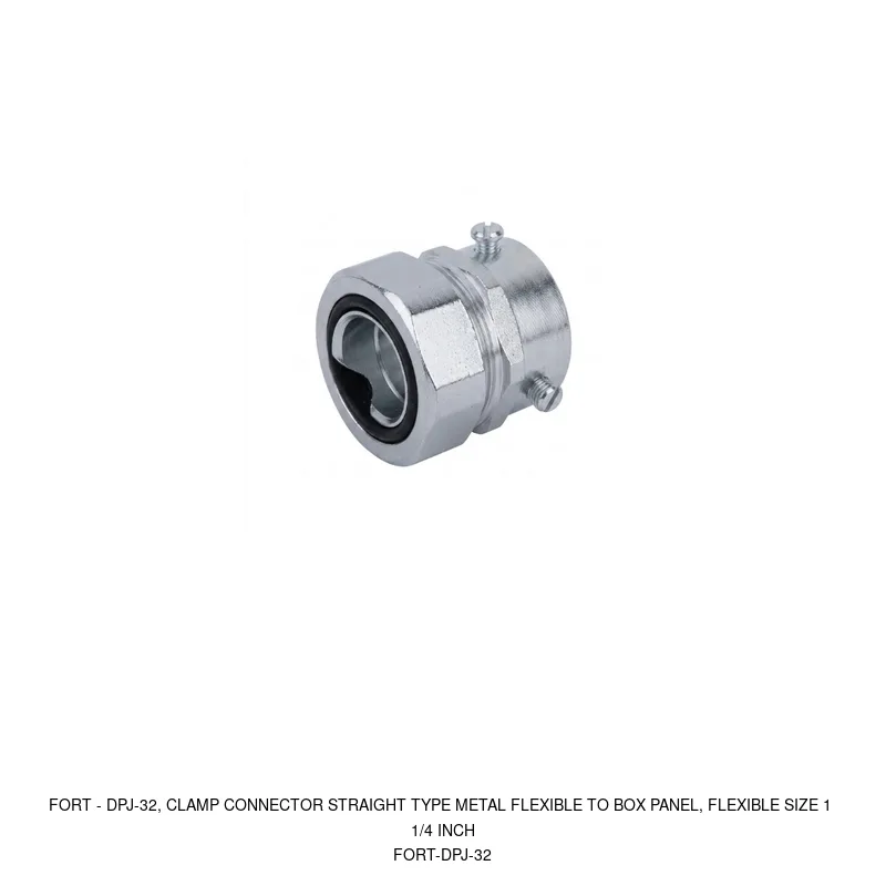 Fort DPJ-32, CLAMP CONNECTOR STRAIGHT TYPE METAL FLEXIBLE TO BOX PANEL, FLEXIBLE SIZE 1 1/4 INCH