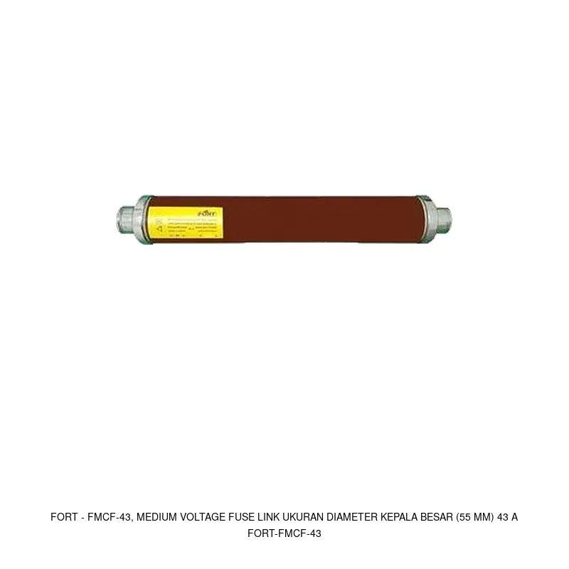 Fort FMCF-43, MEDIUM VOLTAGE FUSE LINK UKURAN DIAMETER KEPALA BESAR (55 MM) 43 A
