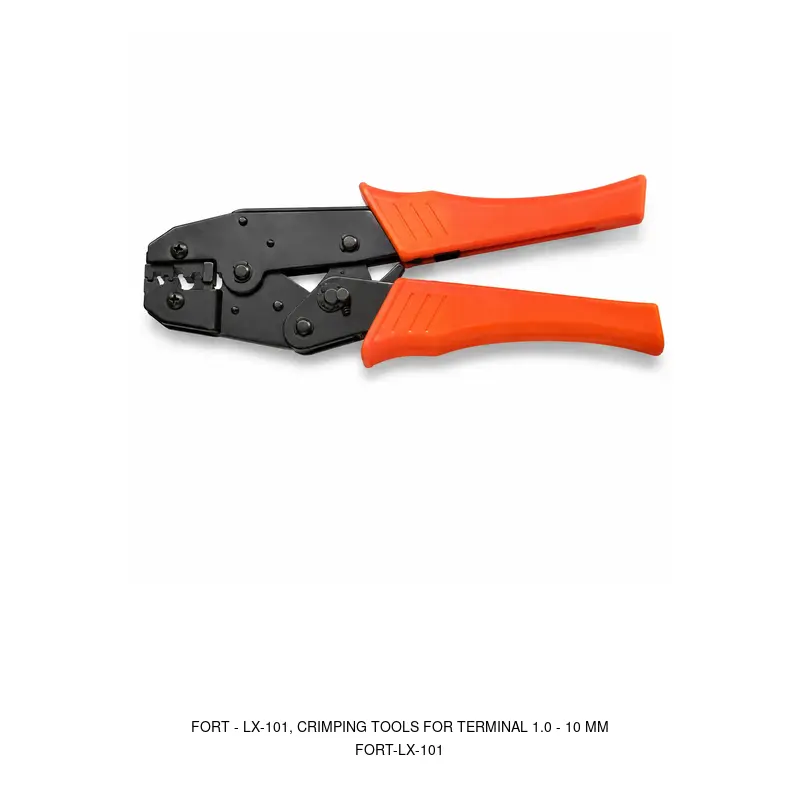 Fort LX-101, CRIMPING TOOLS FOR TERMINAL 1.0 - 10 MM