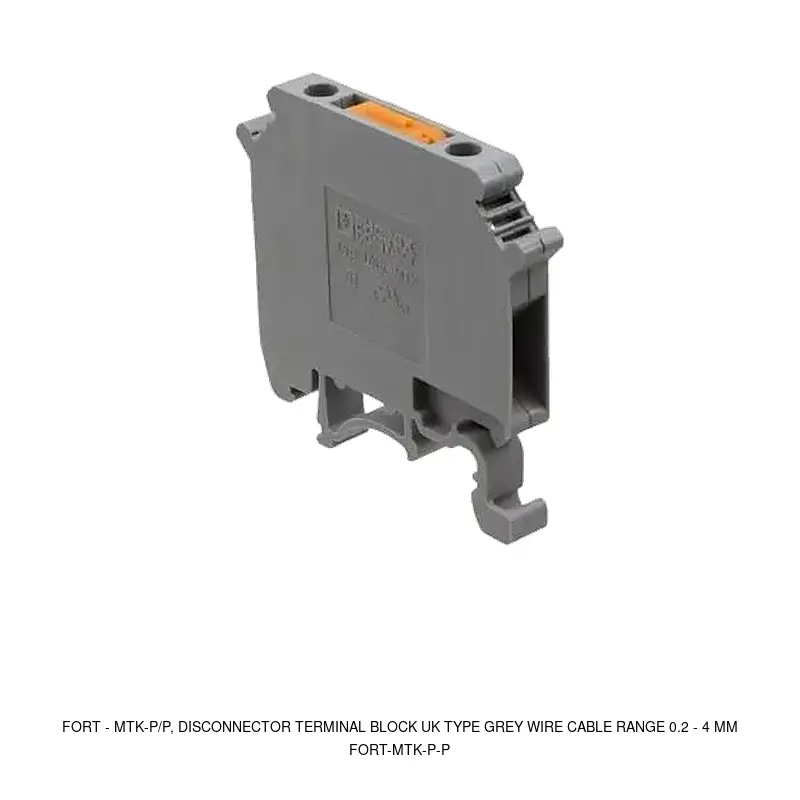 Fort MTK-P/P, DISCONNECTOR TERMINAL BLOCK UK TYPE GREY WIRE CABLE RANGE 0.2 - 4 MM