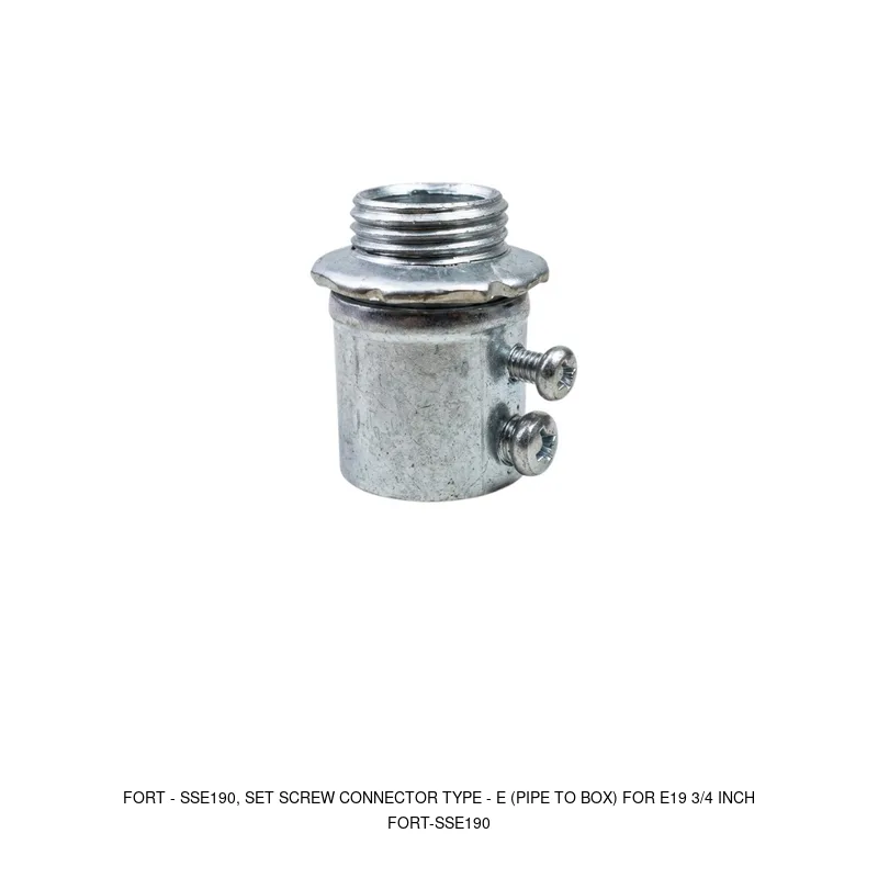 Fort SSE190, SET SCREW CONNECTOR TYPE - E (PIPE TO BOX) FOR E19 3/4 INCH