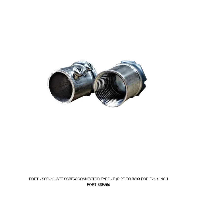 Fort SSE250, SET SCREW CONNECTOR TYPE - E (PIPE TO BOX) FOR E25 1 INCH