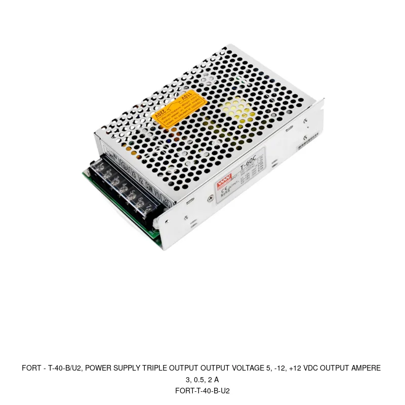 Fort T-40-B/U2, POWER SUPPLY TRIPLE OUTPUT OUTPUT VOLTAGE 5, -12, +12 VDC OUTPUT AMPERE 3, 0.5, 2 A