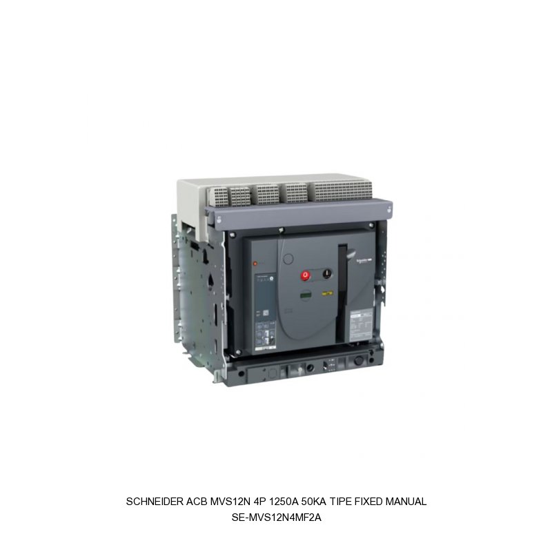 Schneider Electric ACB MVS12N 4P 1250A 50kA Tipe Fixed Manual